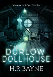 The Durlow Dollhouse (HP Bayne)