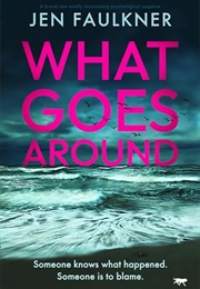 What Goes Around (Jen Faulkner)