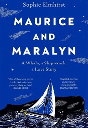 Maurice and Maralyn: A Whale, a Shipwreck, a Love Story (Sophie Elmhirst)