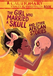 The Girl Who Married a Skull, and Other African Stories (Mary Cagle)