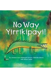 No Way Yirrikipayi! (Alison Lester)