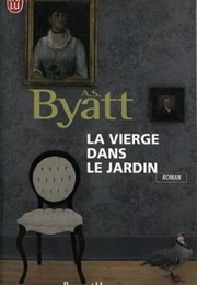 La Vierge Dans Le Jardin (Antonia Susan Byatt)