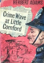 Crime Wave at Little Cornford (Herbert Adams)