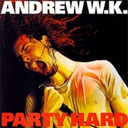 Party Hard - Andrew W.K.