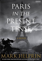 Paris in the Present Tense: A Novel (Helprin, Mark)