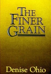 The Finer Grain (Denise Ohio)