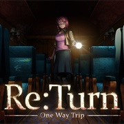 Re:Turn One Way Trip