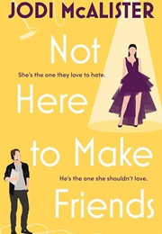 Not Here to Make Friends (Jodi McAlister)