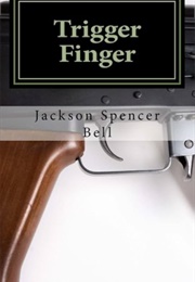 Trigger Finger (Jackson Spencer Bell)