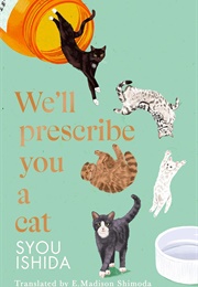 We&#39;ll Prescribe You a Cat (Syou Ishida)