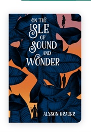 On the Isle of Sound and Wonder (Alyson Grauer)