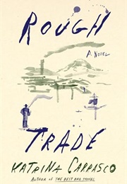 Rough Trade (Katrina Carrasco)