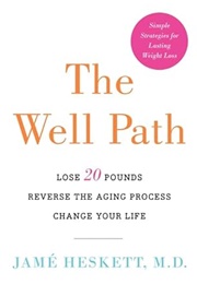 The Well Path: Lose 20 Pounds, Reverse the Aging Process, Change Your Life (Jamé Heskett, M.D.)