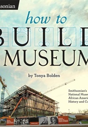 How to Build a Museum (Tonya Bolden)