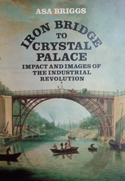 Iron Bridge to Crystal Palace (Briggs, Asa)