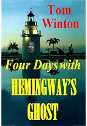 Four Days With Hemingway&#39;s Ghost (Winton, Tom)