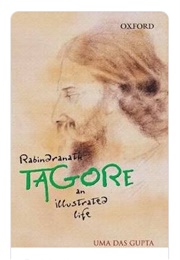 Rabindranath Tagore: An Illustrated Life (Uma Das Gupta)