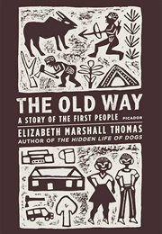 The Old Way: A Story of the First People (Elizabeth Marshall Thomas)