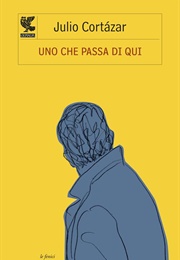 Uno Che Passa Di Qui (Julio Cortàzar)