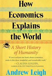 How Economics Explains the World (Andrew Leigh)