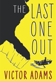 The Last One Out: A Novel (Adams, Victor)