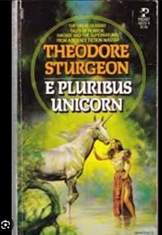 E Pluribus Unicorn (Theodore Sturgeon)