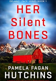 Her Silent Bones (Delaney Pace #1) (Pamela Fagan Hutchins)