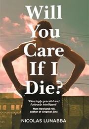 Will You Care If I Die? (Nicolas Lunabba)