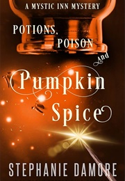 Potions, Poison, and Pumpkin Spice (Stephanie Damore)