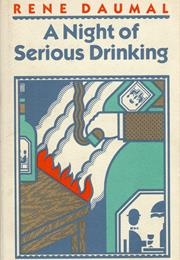 A Night of Serious Drinking (René Daumal)