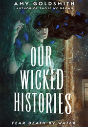 Our Wicked Histories (Amy Goldsmith)