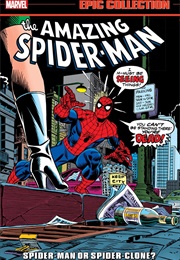 The Amazing Spider-Man Epic Collection: Spider-Man or Spider-Clone? (Gerry Conway, Len Wein)