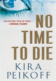 No Time to Die (Kira Peikoff)