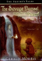 The Savage Damsel and the Dwarf (The Squire&#39;s Tales Book 3) (Morris, Gerald)