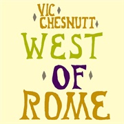 Vic Chesnutt - West of Rome (1991)