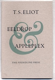 Eeldrop and Appleplex (Both Parts) (T. S. Eliot)