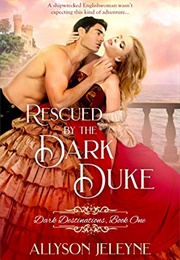 Rescued by the Dark Duke (Allyson Jeleyne)