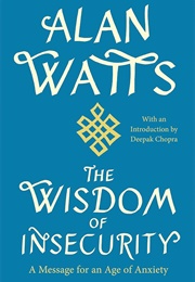 The Wisdom of Insecurity (Alan Watts; Intro. by Deepak Chopra)