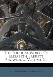 The Poetical Works of Elizabeth Barrett Browning Volume II (Browning, Elizabeth Barrett)