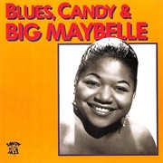 Big Maybelle - Blues, Candy &amp; Big Maybelle