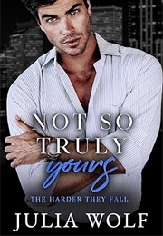 Not So Truly Yours (Julia Wolf)