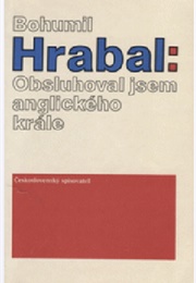 Obsluhoval Jsem Anglického Krále (Bohumil Hrabal)