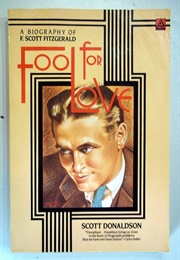 Fool for Love: F. Scott Fitzgerald (Scott Donaldson)