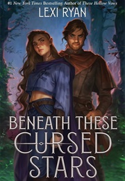 Beneath These Cursed Stars (Lexi Ryan)