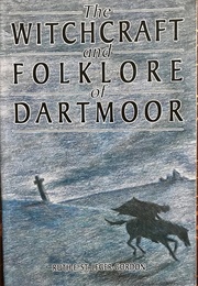 The Witchcraft and Folklore of Dartmoor (Ruth St Leger-Gordon)