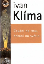 En Attendant L&#39;obscurité, En Attendant La Lumière (Ivan Klima)