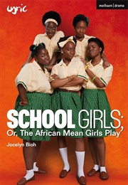 School Girls; Or, the African Mean Girls Play (Jocelyn Bioh)