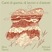 Silvia Tarozzi &amp; Deborah Walker - Canti Di Guerra, Di Lavoro E D&#39;Amore