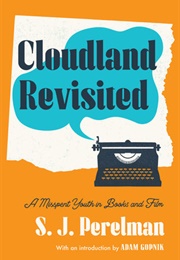 Cloudland Revisited: A Misspent Youth in Books and Film (S.J. Perelman)