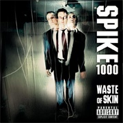 Spike 1000 – Waste of Skin